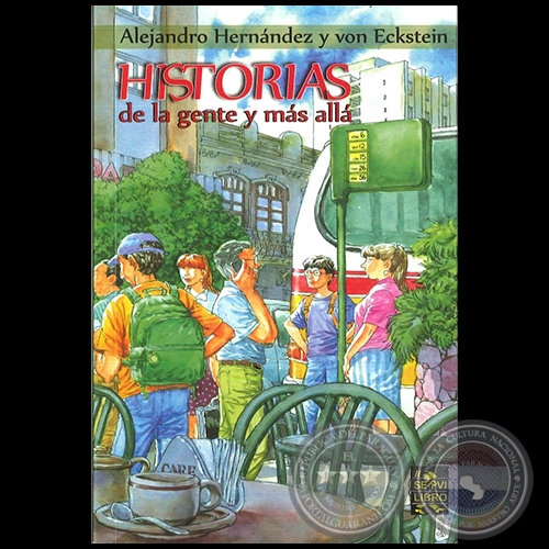 HISTORIAS DE LA GENTE Y MS ALL - Autor: ALEJANDRO HERNNDEZ Y VON ECKSTEIN - Ao 2016